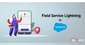 Revolutionizing Customer Engagement with Field Service Lightning