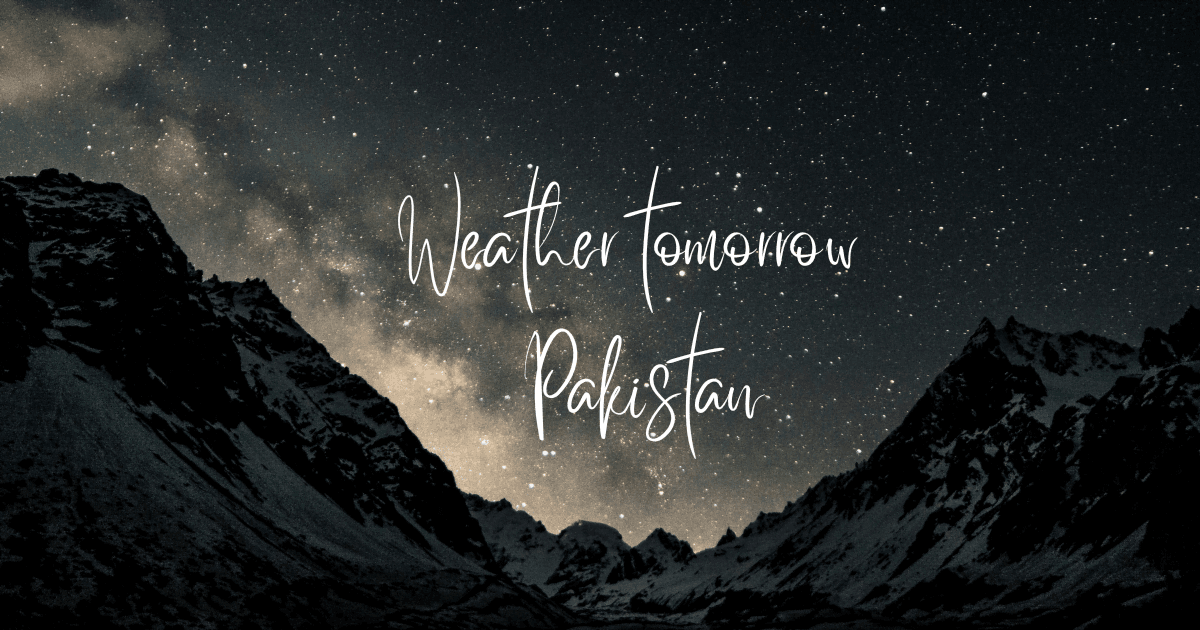 Weather tomorrow pakistan