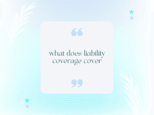 what does liability coverage cover